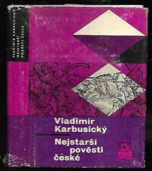 Vladimír Karbusický: Nejstarší pověsti české : Fantazie - domněnky - fakta