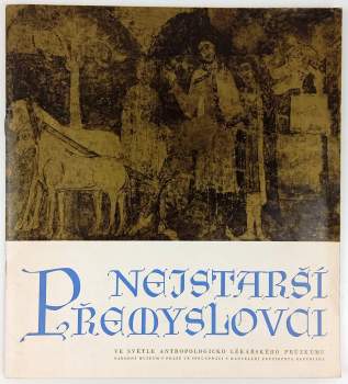 Emanuel Vlček: Nejstarší Přemyslovci ve světle antropologicko lékařského výzkumu