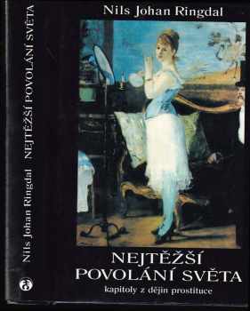 Nejtěžší povolání světa - kapitoly z dějin prostituce - Nils Johan Ringdal (2000, Doplněk) - ID: 490074