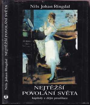 Nejtěžší povolání světa - kapitoly z dějin prostituce - Nils Johan Ringdal (2000, Doplněk) - ID: 520617