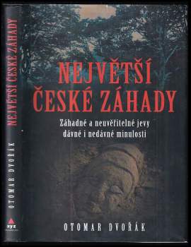 Největší české záhady : záhadné a neuvěřitelné jevy dávné a nedávné minulosti