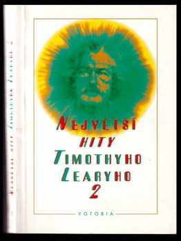 Timothy Leary: Největší hity Timothyho Learyho : rukopisy 1980-1990 2. díl