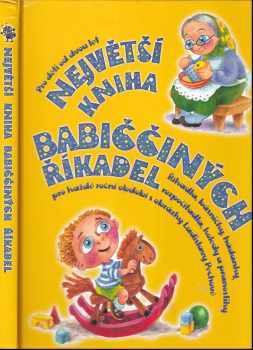 Největší kniha babiččiných říkadel : říkadla, básničky, hádanky, rozpočítadla, koledy a pranostiky pro každé roční období