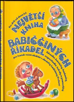 Největší kniha babiččiných říkadel : říkadla, básničky, hádanky, rozpočítadla, koledy a pranostiky pro každé roční období