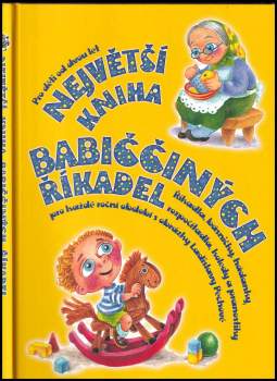 Největší kniha babiččiných říkadel : říkadla, básničky, hádanky, rozpočítadla, koledy a pranostiky pro každé roční období - Ladislava Pechová (2008, Fragment) - ID: 820376