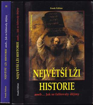 Největší lži historie, aneb, Jak se falšovaly dějiny