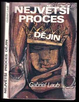 Největší proces dějin - Gabriel Laub (1990, Svépomoc) - ID: 157187