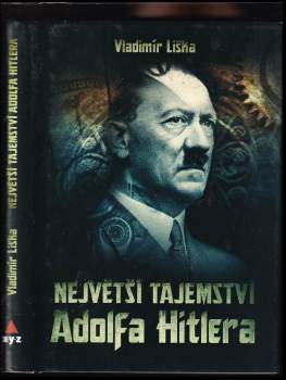 Vladimír Liška: Největší tajemství Adolfa Hitlera