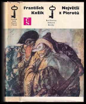 Největší z Pierotů - František Kožík, František Tichý, Jean Gaspard Debureau (1977, Československý spisovatel) - ID: 682259