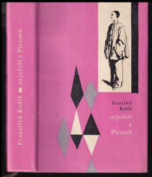 Největší z Pierotů - František Kožík, Jean Gaspard Deburau (1965, Státní nakladatelství krásné literatury a umění) - ID: 773070