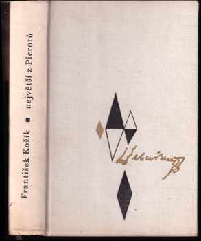 Největší z Pierotů - František Kožík, Jean Gaspard Deburau (1965, Státní nakladatelství krásné literatury a umění) - ID: 458367