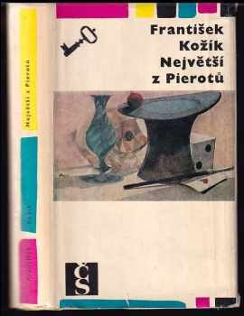 Největší z Pierotů - František Kožík, Jean Gaspard Deburau (1967, Československý spisovatel) - ID: 1317450