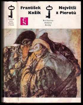 Největší z Pierotů - František Kožík, František Tichý, Jean Gaspard Debureau (1977, Československý spisovatel) - ID: 59084