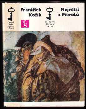 Největší z Pierotů - František Kožík, František Tichý, Jean Gaspard Debureau (1977, Československý spisovatel) - ID: 673066