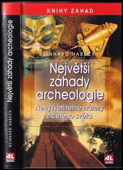 Reinhard Habeck: Největší záhady archeologie
