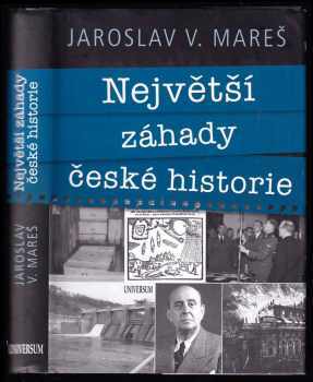 Největší záhady české historie - Jaroslav V Mareš (2019, Euromedia Group) - ID: 2357013