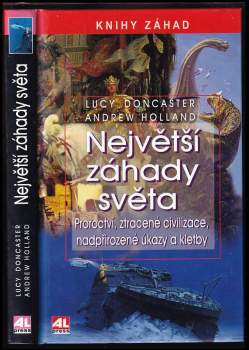Největší záhady světa : proroctví, ztracené civilizace, nadpřirozené úkazy a kletby