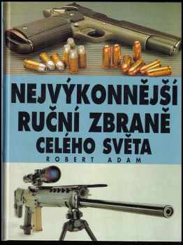 Nejvýkonnější ruční zbraně celého světa