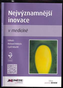 Nejvýznamnější inovace v medicíně : editoři Richard Rokyta, Cyril Höschl