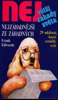 Frank Edwards: Nejzáhadnější ze záhadných : 29 událostí, které vzrušily svět