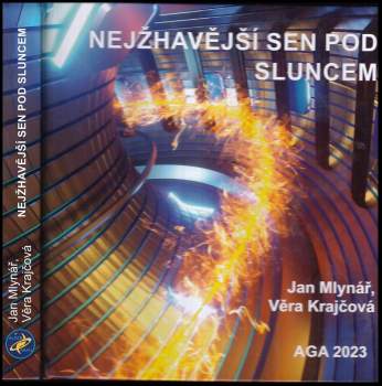 Nejžhavější sen pod Sluncem : termojaderná fúze a ITER