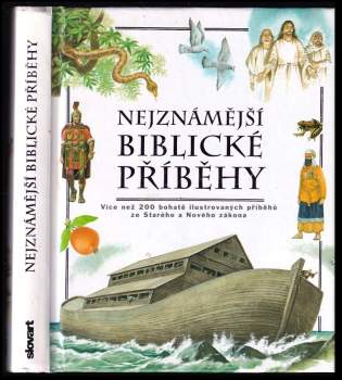 Nejznámější biblické příběhy : více než 200 bohatě ilustrovaných příběhů ze Starého a Nového zákona