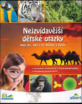 Nejzvídavější dětské otázky : naše tělo, jídlo a pití, rostliny a zvířata