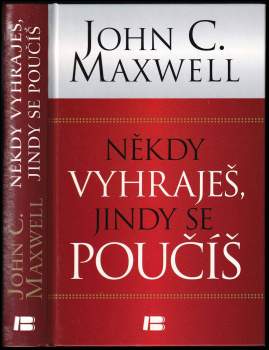 John C Maxwell: Někdy vyhraješ, jindy se poučíš