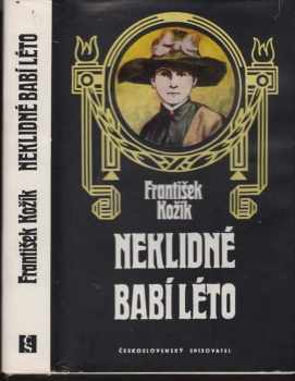 Neklidné babí léto : Část 2 - životní příběh malířky Zdenky Braunerové a lidí kolem ní : část druhá - František Kožík (1983, Československý spisovatel) - ID: 440488