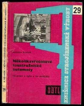 Antonín Koubek: Několikavřetenové soustružnické automaty na práci z tyče a ve sklíčidle