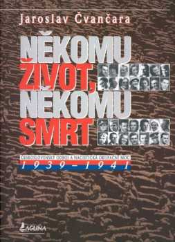 Jaroslav Čvančara: Někomu život, někomu smrt