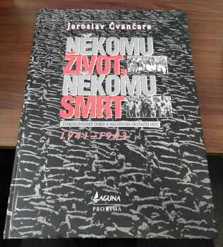 Jaroslav Čvančara: Někomu život, někomu smrt - československý odboj a nacistická okupační moc - 2. - 1941-1943 - československý odboj a nacistická okupační moc 1941-1943.