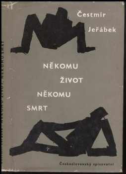 Někomu život, někomu smrt - Čestmír Jeřábek (1963, Československý spisovatel) - ID: 141502