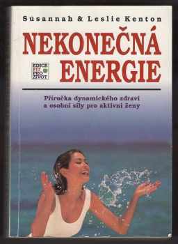 Susannah Kenton: Nekonečná energie : příručka dynamického zdraví a osobní síly pro aktivní ženy