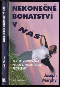 Nekonečné bohatství v nás : jak se vypořádat nejen s finančními problémy