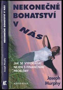 Nekonečné bohatství v nás : jak se vypořádat nejen s finančními problémy