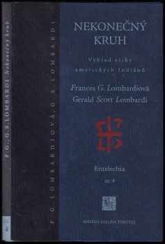 Nekonečný kruh : výklad etiky amerických Indiánů - Frances G Lombardi, Gerald Scott Lombardi (1996, Knižná dielňa Timotej) - ID: 530001