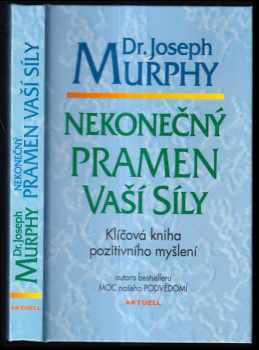 Joseph Murphy: Nekonečný pramen vaší síly : klíčová kniha pozitivního myšlení