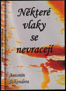 Antonín Szkandera: Některé vlaky se nevracejí