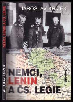 Jaroslav Křížek: Němci, Lenin a čs. legie