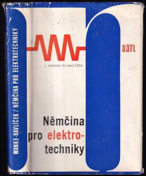 Němčina pro elektrotechniky - Miroslav Havlíček, Jiří Wanke (1967, Státní nakladatelství technické literatury) - ID: 801661