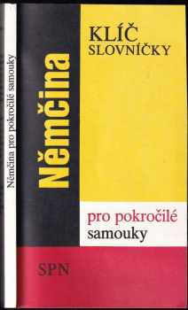 Němčina pro pokročilé samouky : [Sv. 1.] - klíč, slovníčky - Drahomíra Kettnerová, Lea Tesařová, Veronika Bendová (1993, Státní pedagogické nakladatelství) - ID: 746665