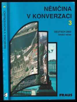 Němčina v konverzaci : 3 - Deutsch 2000. Česká verze - Roland Schäpers (1993, Fraus) - ID: 702517