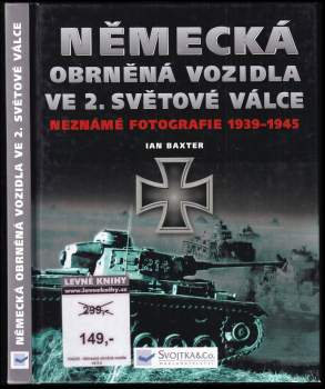 Německá obrněná vozidla ve 2. světové válce : neznámé fotografie 1939-1945