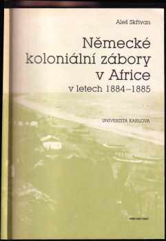 Aleš Skřivan: Německé koloniální zábory v Africe v letech 1884-1885