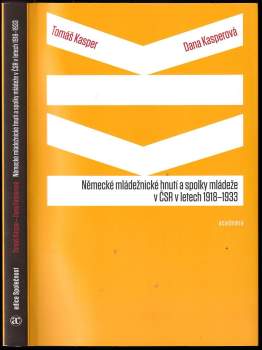 Tomas Kasper: Německé mládežnické hnutí a spolky mládeže v ČSR v letech 1918-1933