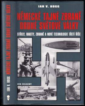 Německé tajné zbraně druhé světové války : střely, rakety, zbraně a nové technologie třetí říše