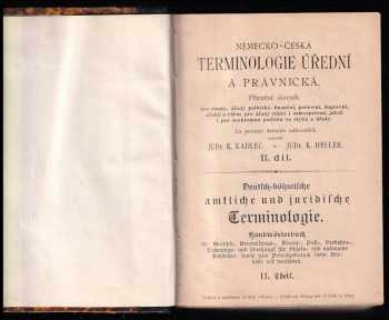 Karel Kadlec: Německo-česká terminologie úřední a právnická - Deutsch-böhmische amtliche und juridische - Terminologie - příruční slovník - II. díl