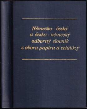 Německo-český odborný slovník z oboru papíru a celulózy s některými slovenskými ekvivalenty