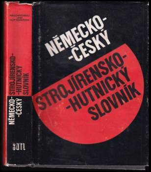 Německo-český strojírensko-hutnický slovník : Deutsch-tschechisches Wörterbuch für Maschinenban und Hüttenwesen